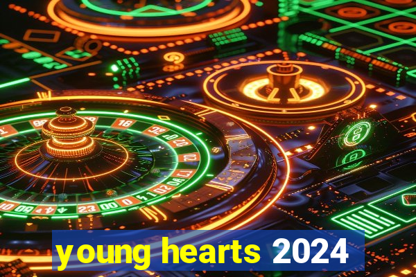 young hearts 2024